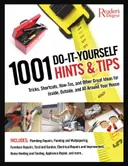 1001 Do-It-Yourself Hints and Tips: Tricks, Shortcuts, How-tos, and Other Great Ideas for Inside, Outside, and All Around Your House