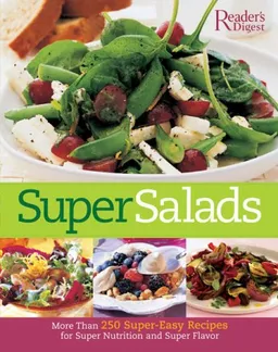 עטיפת הספר Super Salads: More than 250 Super-Easy Recipes for Super Nutrition and Super Flavor מאת Editors of Reader's Digest