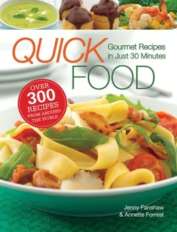 עטיפת הספר Quick Food: Gourmet Recipes in Just 30 Minutes מאת Annette Forrest