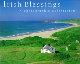 Irish Blessings: A Photographic Celebration