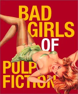 Bad Girls Of Pulp Fiction: With Stiletto Charm Attached (Miniature Editions)