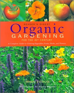 עטיפת הספר Organic Gardening for the 21st Century: A Complete Guide to Growing Vegetables, Fruits, Herbs and Flowers מאת John Fedor
