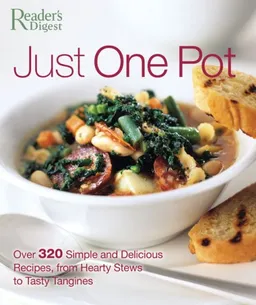 עטיפת הספר Just One Pot: Over 320 Simple and Delicious Recipes, from Hearty Stews to Tasty Tangines מאת Editors of Reader's Digest
