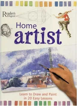 עטיפת הספר Home Artist: Learn to Draw and Paint in 20 Easy Lessons (Readers Digest) מאת Editors of Reader's Digest