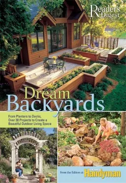 עטיפת הספר Dream Backyards: From Planters to Decks, Over 30 Projects to Create a Beautiful Outdoor Living Space מאת Family Handyman Magazine editors