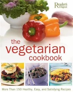 עטיפת הספר The Vegetarian  Cookbook: The Complete Guide to Vegetarian Food and Cooking מאת Reader's Digest Editors