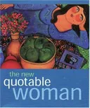 The New Quotable Woman (Miniature Editions)