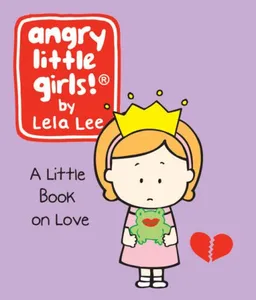 Angry Little Girls: A Little Book of Love