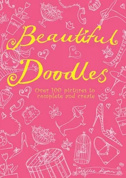 Beautiful Doodles: Over 100 Pictures to Complete and Create
