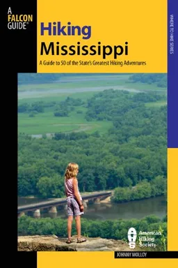 עטיפת הספר Hiking Mississippi: A Guide to 50 of the State's Greatest Hiking Adventures (Where to Hike) מאת Johnny Molloy