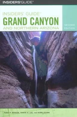 עטיפת הספר Insiders' Guide to Grand Canyon and Northern Arizona, 2nd (Insiders' Guide Series) מאת Todd R. Berger