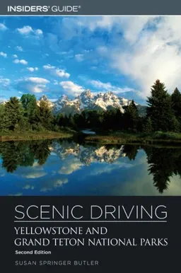 Scenic Driving Yellowstone and Grand Teton National Parks, 2nd (Scenic Driving Series)