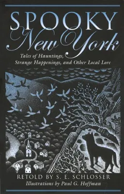 Spooky New York: Tales of Hauntings, Strange Happenings, and Other Local Lore