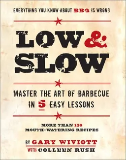 עטיפת הספר Low & Slow: Master the Art of Barbecue in 5 Easy Lessons מאת Gary Wiviott