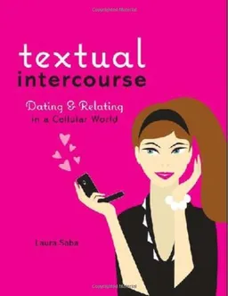 Textual Intercourse: Dating and Relating in a Cellular World