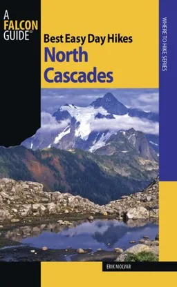 עטיפת הספר Best Easy Day Hikes North Cascades, 2nd (Best Easy Day Hikes Series) מאת Erik Molvar