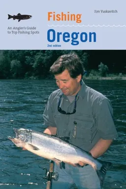 Fishing Oregon, 2nd: An Angler's Guide to Top Fishing Spots (Fishing Series)