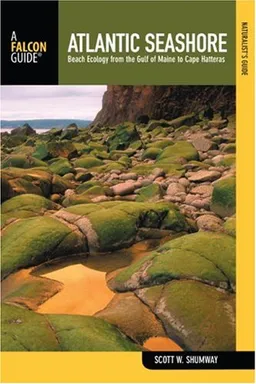 The Naturalist's Guide to the Atlantic Seashore: Beach Ecology from the Gulf of Maine to Cape Hatteras