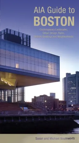 AIA Guide to Boston, 3rd: Contemporary Landmarks, Urban Design, Parks, Historic Buildings and Neighborhoods (Aia Guides)