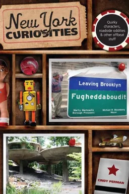 New York Curiosities: Quirky Characters, Roadside Oddities & Other Offbeat Stuff (Curiosities Series)