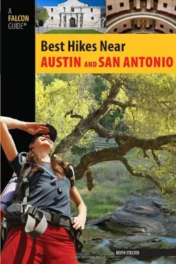 Best Hikes Near Austin and San Antonio (Falcon Guide)