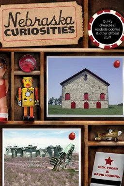 Nebraska Curiosities: Quirkly Characters, Roadside Oddities & Other Offbeat Stuff (Curiosities Series)