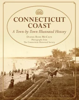 Connecticut Coast: A Town-by-Town Illustrated History