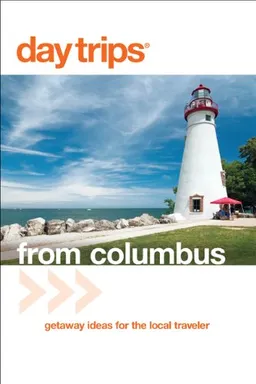 Day Trips from Columbus, 3rd: Getaway Ideas for the Local Traveler (Day Trips Series)