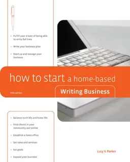 How to Start a Home-Based Writing Business, 5th (Home-Based Business Series)