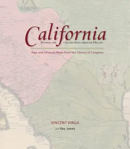 California: Mapping the Golden State through History: Rare and Unusual Maps from the Library of Congress (Mapping .... Through History)