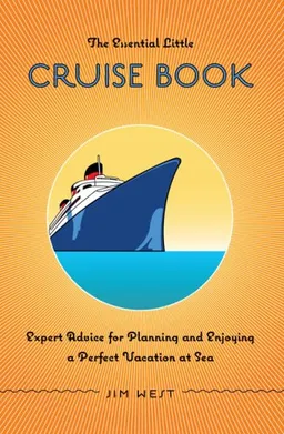 The Essential Little Cruise Book, 4th: Expert Advice for Planning and Enjoying a Perfect Vacation at Sea
