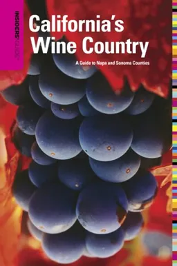 Insiders' Guide to California's Wine Country, 8th: A Guide to Napa and Sonoma Counties (Insiders' Guide Series)