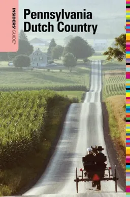 Insiders' Guide to Pennsylvania Dutch Country, 2nd (Insiders' Guide Series)