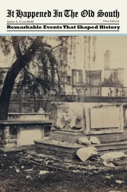 It Happened in the Old South: Remarkable Events That Shaped History (It Happened In Series)