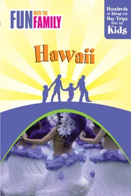 Fun with the Family Hawaii, 7th: Hundreds of Ideas for Day Trips with the Kids (Fun with the Family Series)