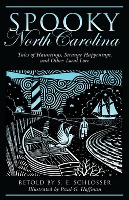 עטיפת הספר Spooky North Carolina: Tales of Hauntings, Strange Happenings, and Other Local Lore מאת S. E. Schlosser