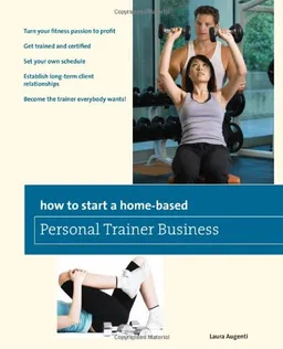 How to Start a Home-Based Personal Trainer Business: *Turn your fitness passion to profit *Get trained and certified *Set your own schedule *Establish ... wants! (Home-Based Business Series)
