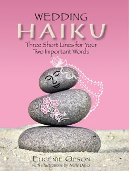 Wedding Haiku: Three Short Lines for Your Two Important Words (Haiku (GPP Life))