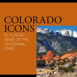 Colorado Icons: 50 Classic Views of the Centennial State