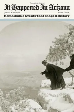 It Happened in Arizona, 2nd: Remarkable Events That Shaped History (It Happened In Series)