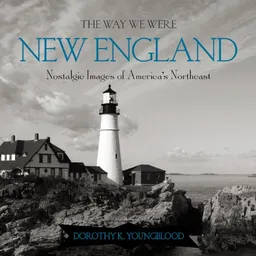 The Way We Were New England: Nostalgic Images of America's Northeast