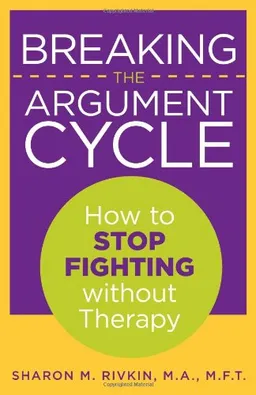 Breaking the Argument Cycle: How to Stop Fighting Without Therapy