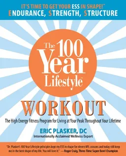 The 100 Year Lifestyle Workout: The High Energy Fitness Program for Living at Your Peak Throughout Your Lifetime