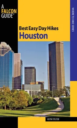 Best Easy Day Hikes Houston (Best Easy Day Hikes Series)