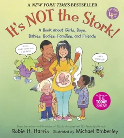 It's Not the Stork: A Book About Girls, Boys, Babies, Bodies, Families and Friends (The Family Library)