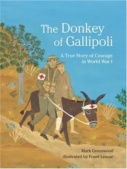 The Donkey of Gallipoli: A True Story of Courage in World War I