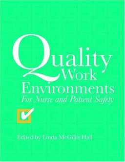 Quality Work Environments: For Nurse and Patient Safety