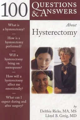 100 Q&A About Hysterectomy (100 Questions & Answers about)