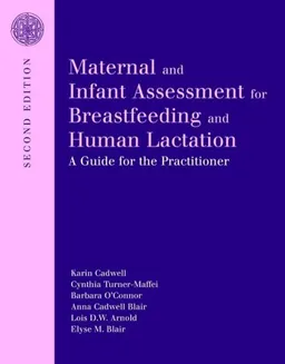 Maternal and Infant Assessment for Breastfeeding and Human Lactation: A Guide for the Practitioner