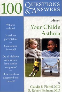 100 Q&A About Your Child's Asthma (100 Questions & Answers about)